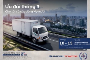 HYUNDAI ĐÔNG NAM TRIỂN KHAI CHƯƠNG TRÌNH KHUYẾN MẠI THÁNG 3: ƯU ĐÃI LỚN CHO KHÁCH HÀNG