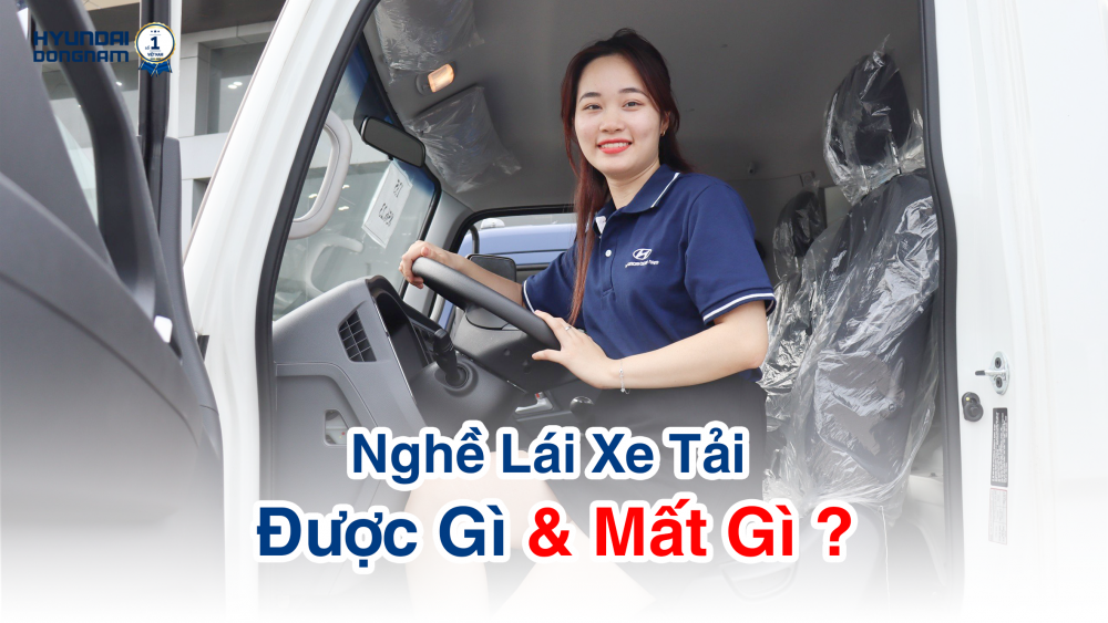Nghề Lái Xe Tải Được Gì Và Mất Gì?